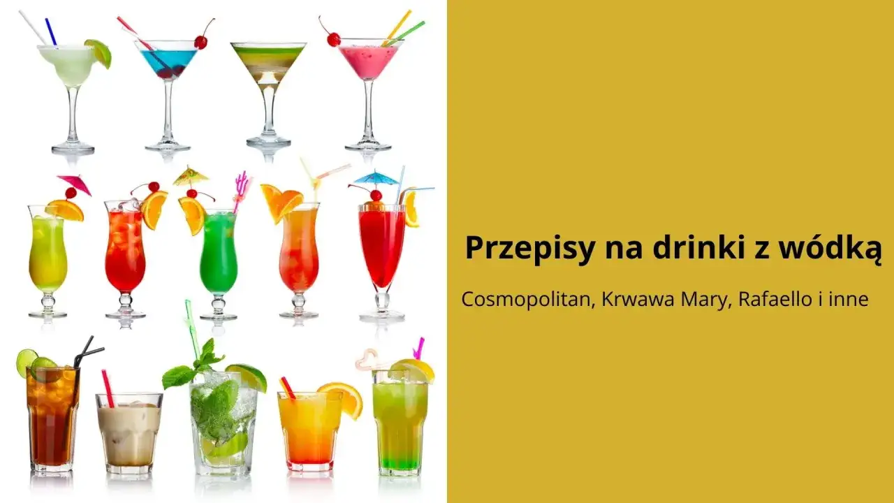 Kolorowe drinki z wódką: Cosmopolitan, Krwawa Mary i inne. Idealne na każdą okazję.